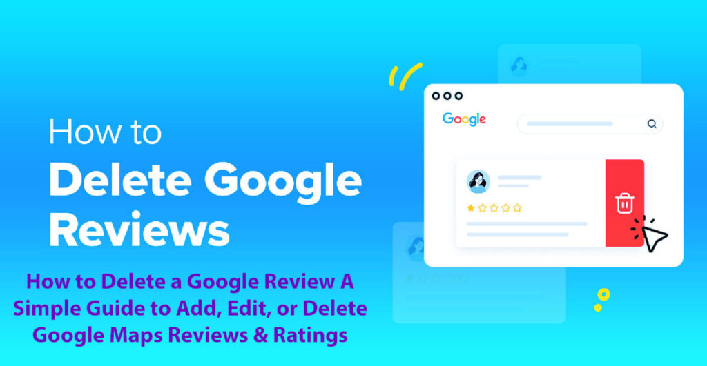 How To Delete A Google Review: 8 Easy Steps - A Simple Guide To Add, Edit, Or Delete Google Maps Reviews &Amp; Ratings