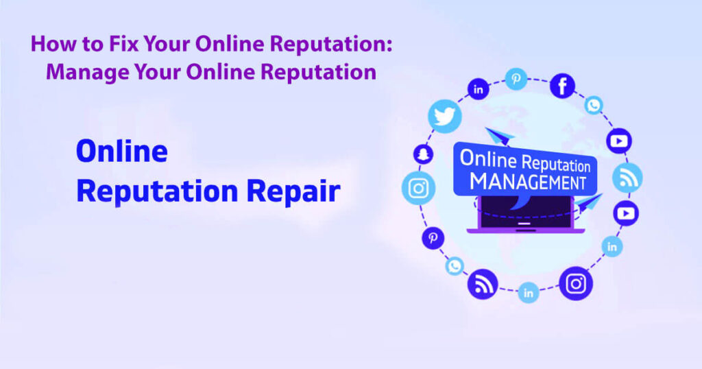 How To Fix Your Online Reputation: Manage Your Online Reputation In 8 Easy Steps
