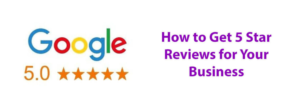 How To Get 5 Star Reviews For Your Business 5 Easy Tips And Techniques