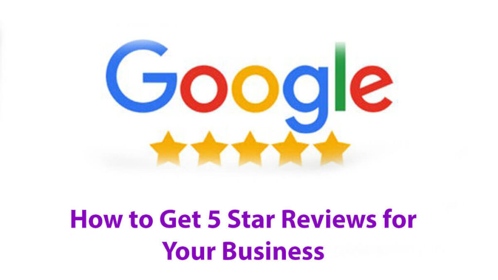 How To Get 5 Star Reviews For Your Business 5 Easy Tips And Techniques