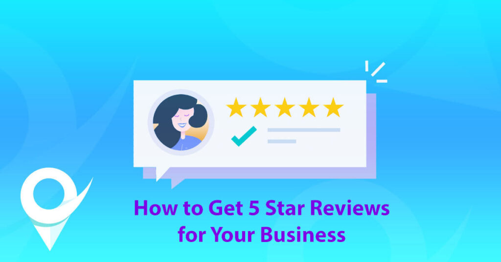 How To Get 5 Star Reviews For Your Business 5 Easy Tips And Techniques