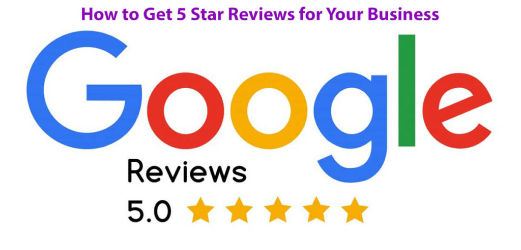 How To Get 5 Star Reviews For Your Business 5 Easy Tips And Techniques