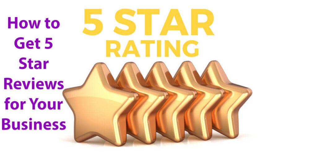 How To Get 5 Star Reviews For Your Business 5 Easy Tips And Techniques