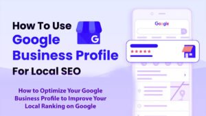 How to Optimize Your Google Business Profile to Improve Your Local Ranking on Google in 15 Easy Steps