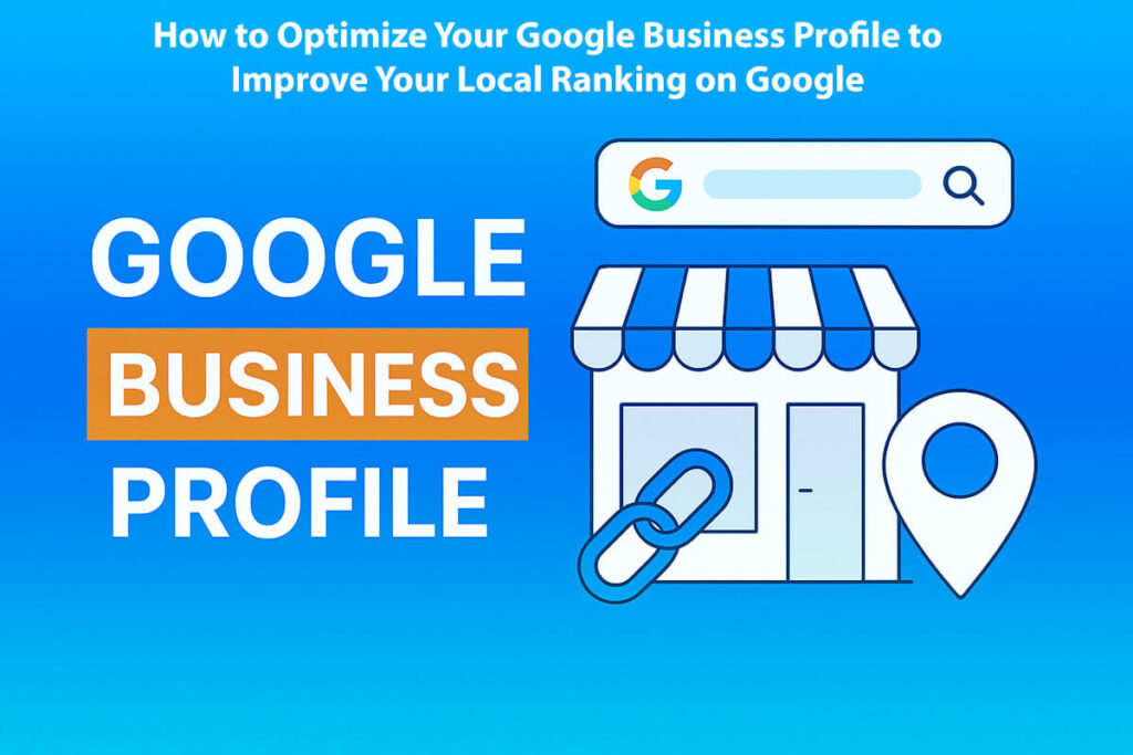 How To Optimize Your Google Business Profile To Improve Your Local Ranking On Google In 15 Easy Steps