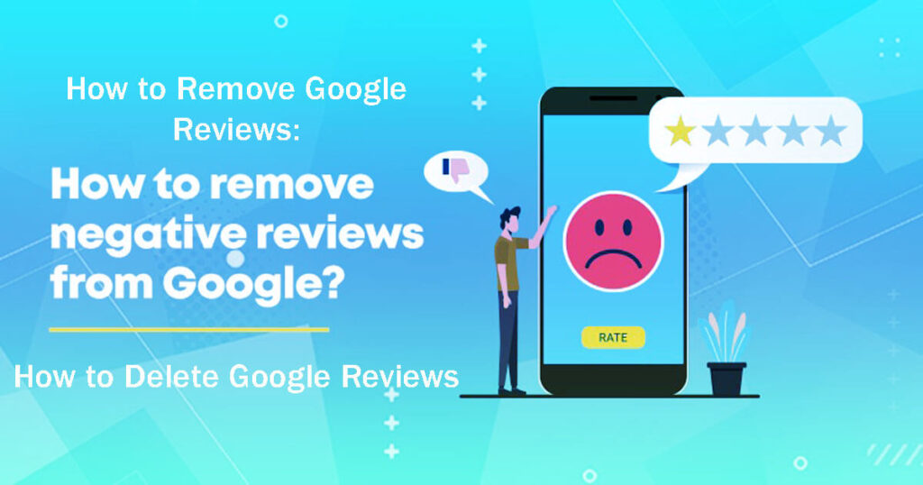 How To Remove Google Reviews How To Delete Google Reviews In 8 Easy Steps—A Guide