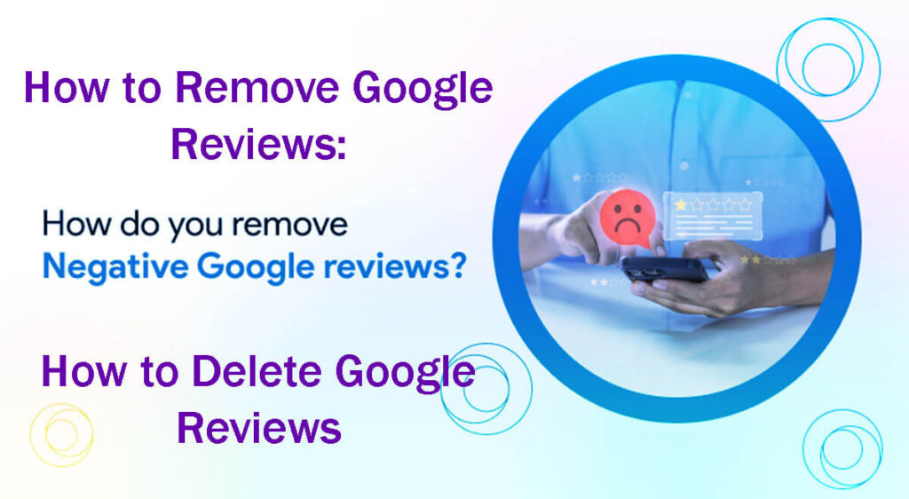 How To Remove Google Reviews How To Delete Google Reviews In 8 Easy Steps—A Guide