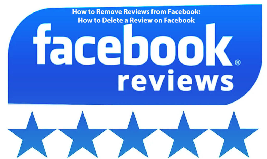 How To Remove Reviews From Facebook: How To Delete A Review On Facebook In 5 Easy Steps 10 How To Remove Reviews From Facebook: How To Delete A Review On Facebook In 5 Easy Steps