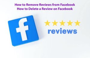 How to Remove Reviews from Facebook: How to Delete a Review on Facebook in 5 Easy Steps