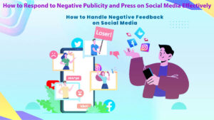 How to Respond to Negative Publicity and Press on Social Media Effectively: 7 Easy Steps