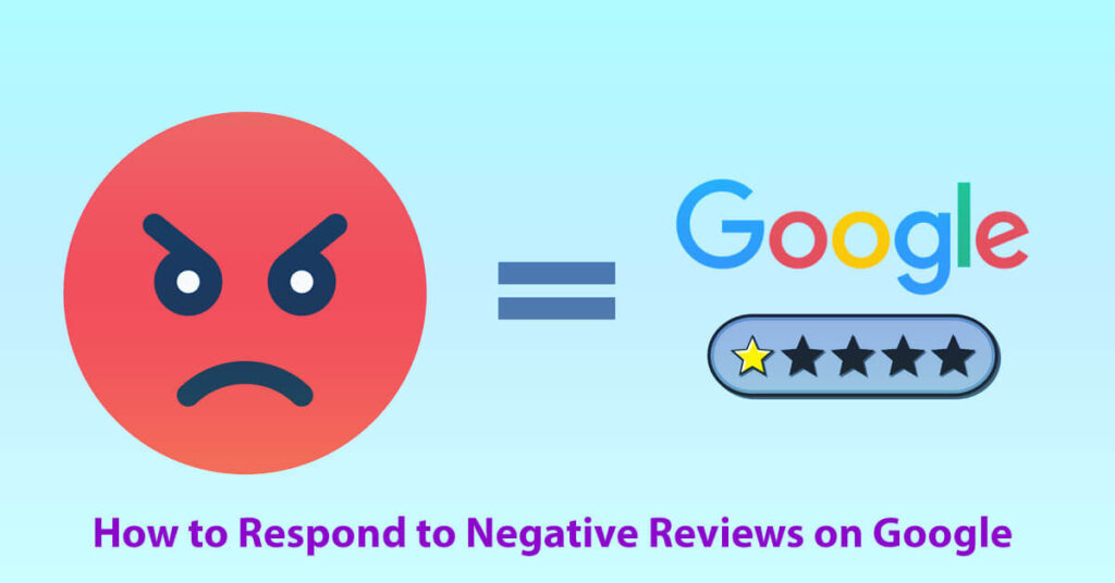 How To Respond To Negative Reviews On Google: 9 Easy Steps — A Guide 4 How To Respond To Negative Reviews On Google 9 Easy Steps — A Guide