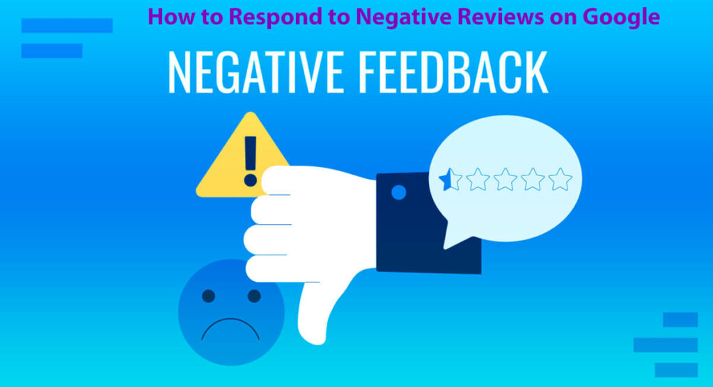 How To Respond To Negative Reviews On Google: 9 Easy Steps — A Guide 2 How To Respond To Negative Reviews On Google 9 Easy Steps — A Guide