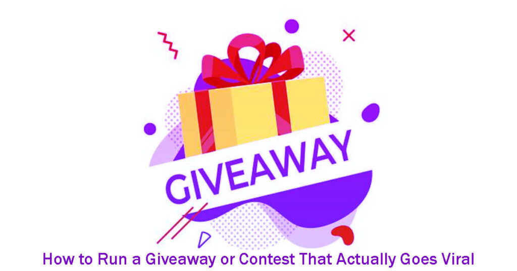 How To Run A Giveaway Or Contest That Actually Goes Viral In 8 Easy Steps