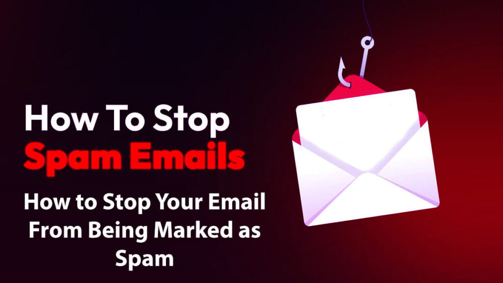 How To Stop Your Email From Being Marked As Spam 15 Easy Steps To Follow
