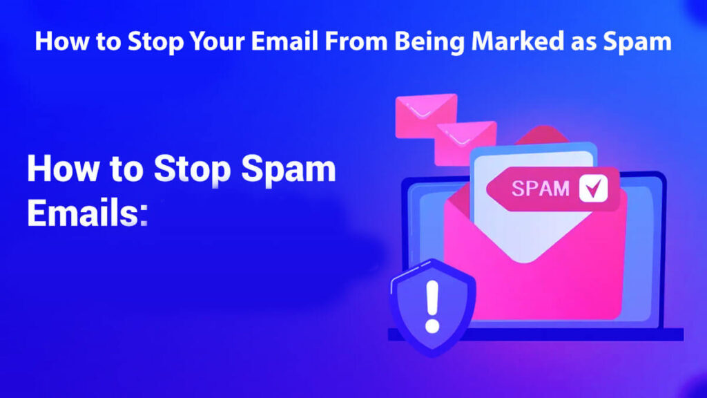 How To Stop Your Email From Being Marked As Spam 15 Easy Steps To Follow