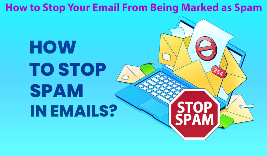 How to Stop Your Email From Being Marked as Spam 15 Easy Steps to Follow