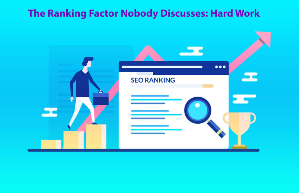 The Ranking Factor Nobody Discusses: Hard Work In 8 Easy Steps: A Guide